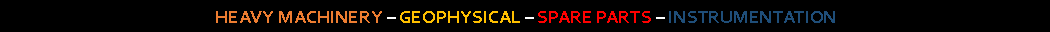 Text Box: HEAVY MACHINERY � GEOPHYSICAL � SPARE PARTS � INSTRUMENTATION